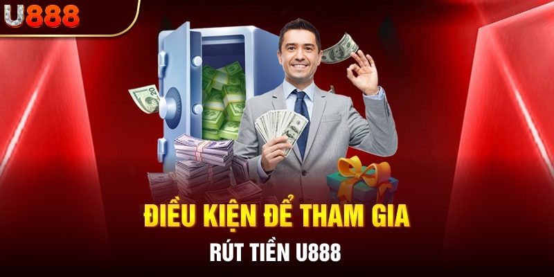 Cách Rút Tiền U888 Vô Cùng Đơn Giản Và Các Lưu Ý Cho Anh Em Cược Thủ